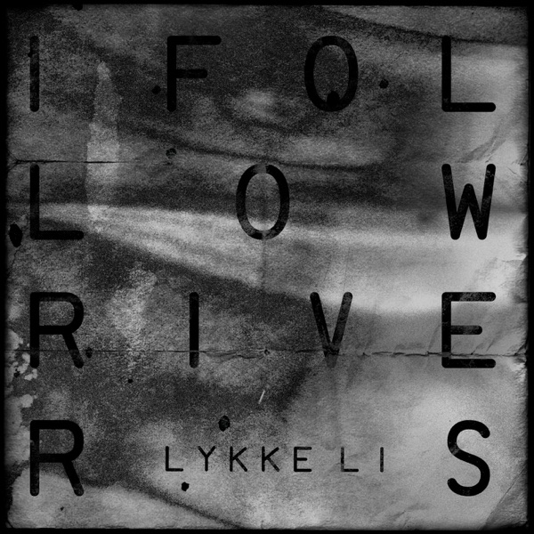 Karaoké Lykke Li - I Follow Rivers